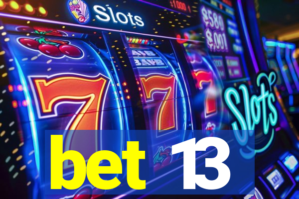 bet 13